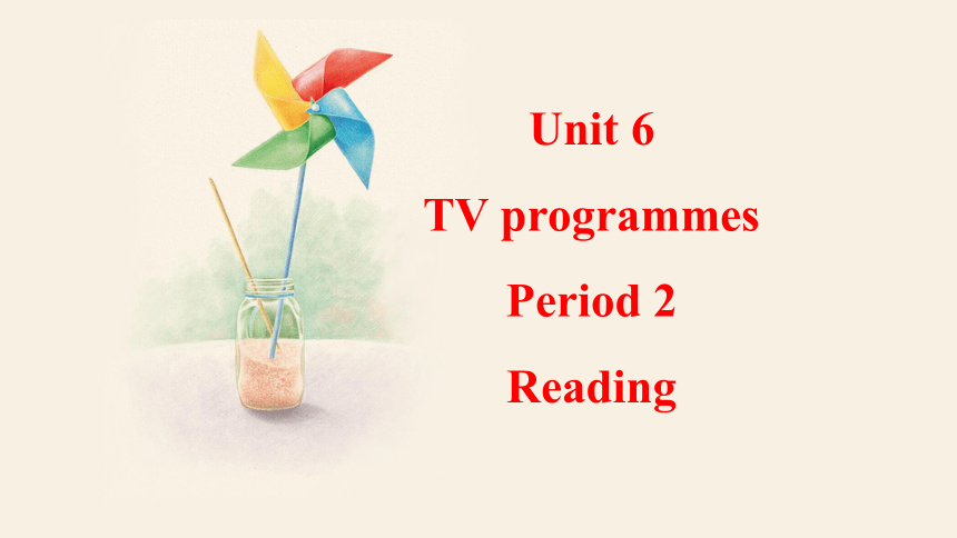 Unit 6 TV programmes   Reading 课件 2023-2024学年牛津译林版英语九年级上册(共30张PPT)