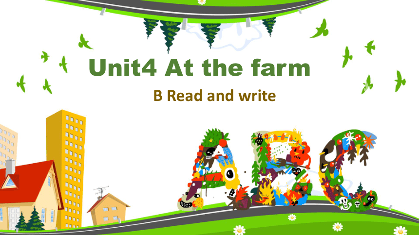 Unit 4 At The Farm Part B Read And Write课件(共36张PPT)-21世纪教育网