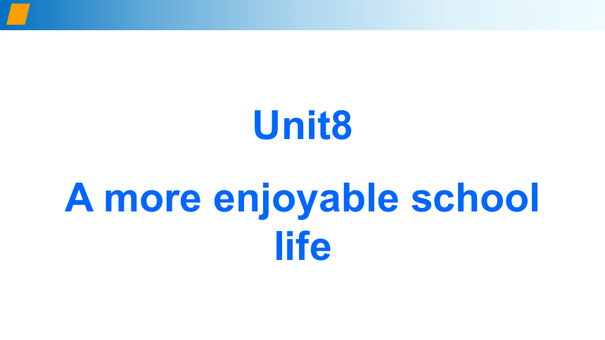 Unit8 A more enjoyable school life 第1课时 基础知识及拓展（课件）(共26张PPT)