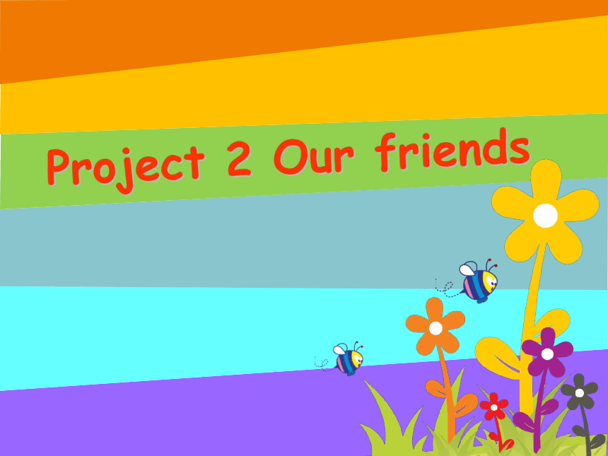 Project 2 Our friends (Part B C & D）（10）课件（共18张ppt）