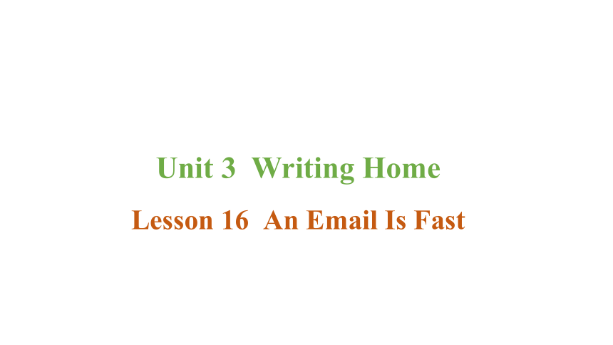 Unit 3 Lesson 16 An Email Is Fast课件（31张PPT)