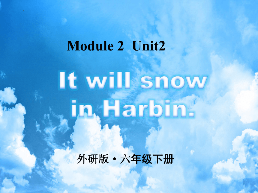 Module 2 Unit 2 It will snow in Harbin 课件(共21张PPT)
