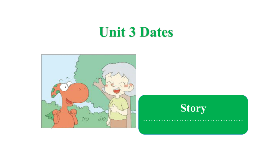 Unit3 Dates Story 课件（共25张PPT）
