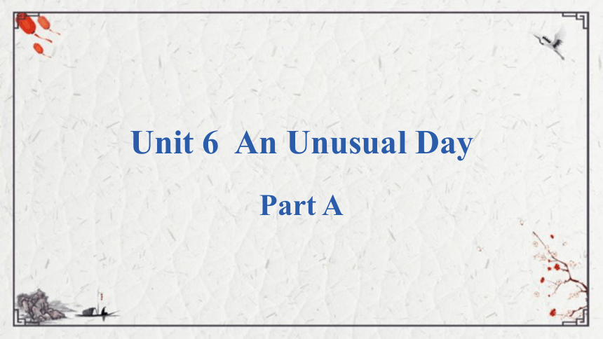 Unit 6  An Unusual Day PartA课件（15张PPT)