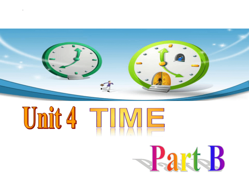 Unit 4 Time Part B 课件（共28张PPT）