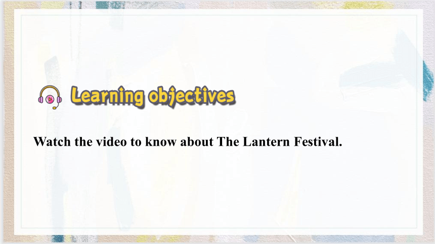 Unit 1Video Time The Lantern Festival(课件)（共27张PPT）人教版（2019） 必修第三册