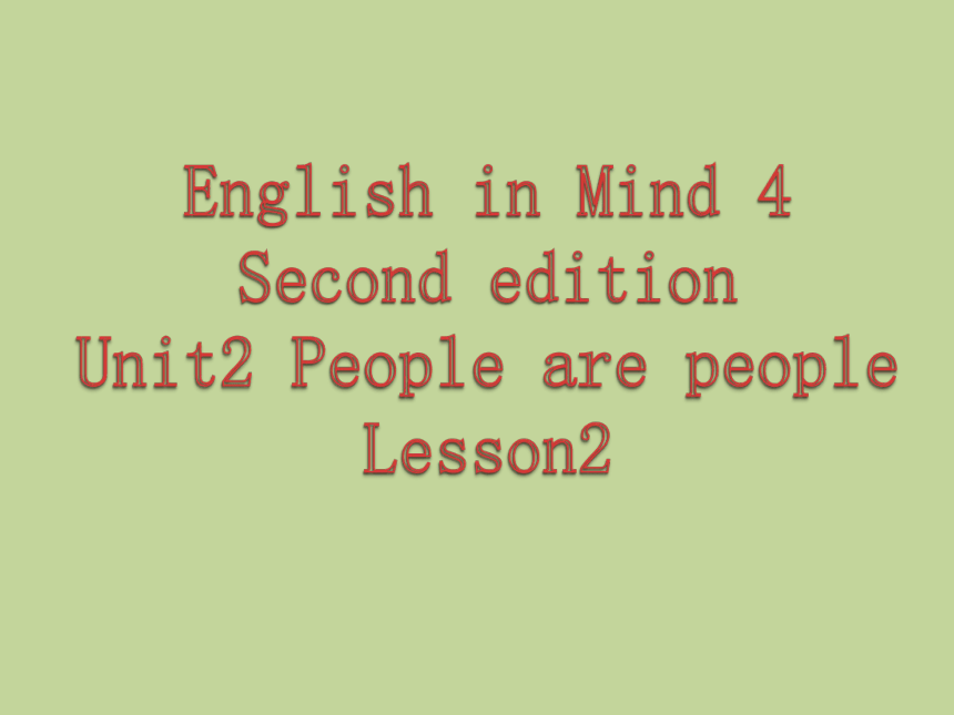 剑桥新思维第二版第四级Unit2 People are people Lesson2课件 (共12张PPT)