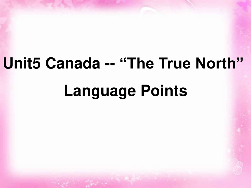 人教版高中英语必修三 unit 5 Canada – “The True North”  language points 课件（共15张PPT）