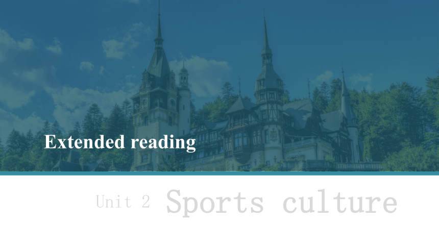 牛津译林版（2019）选择性必修 第二册Unit 2 Sports culture Extended reading 课件(共35张PPT)