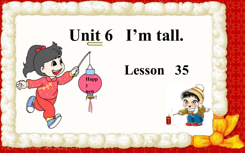 Unit6   I'm tall. Lesson 35  课件 (共36张PPT)
