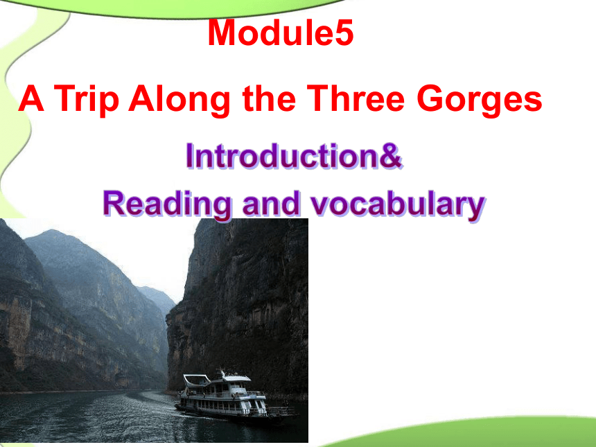 外研版必修四 Module 5  A Trip Along the Three Gorges Introduction &Reading and vocabulary课件(共77张PPT)