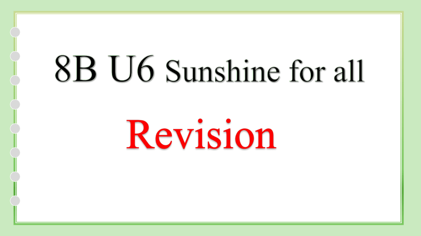 Unit 6 Sunshine for all Revision 课件 2022-2023学年牛津译林版八年级英语下册 (共31张PPT)