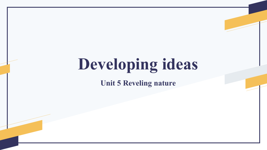 外研版(2019)选择性必修第一册Unit 5 Revealing Nature Developing ideas课件 (16张ppt)