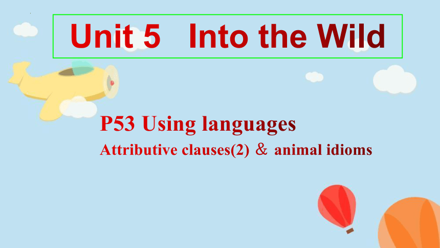 外研版（2019）必修第一册Unit 5 Into the wild Using Language 课件-(18张ppt)
