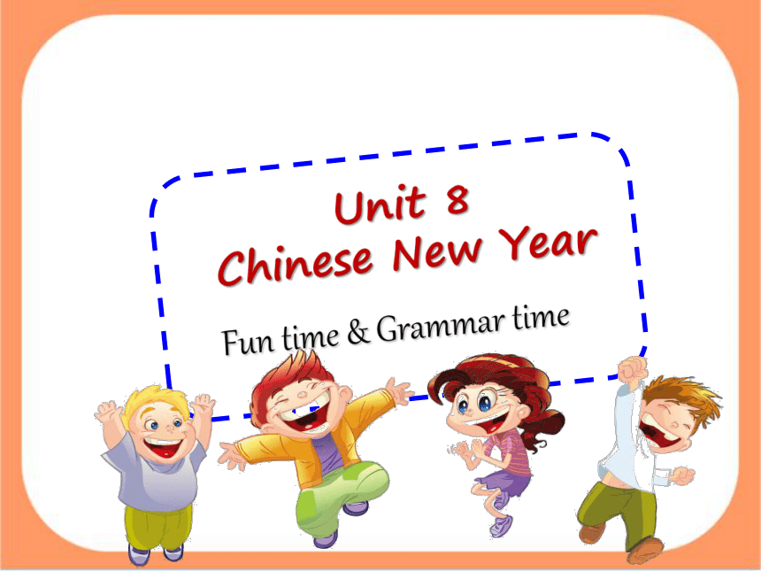 Unit8 Chinese New Year (第2课时） 课件(共50张PPT)