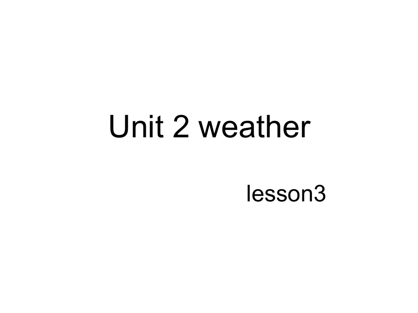 unit2-weather 课件 (共44张PPT)