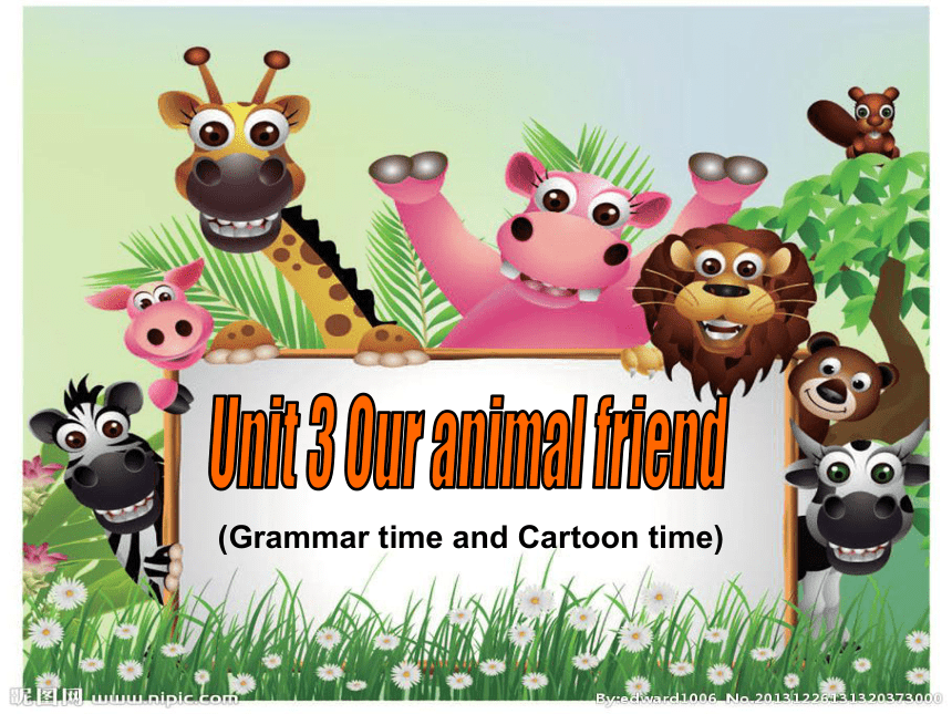 Unit 3 Our animal friends（Sound time Culture time-Cartoon time）课件（共50张PPT）