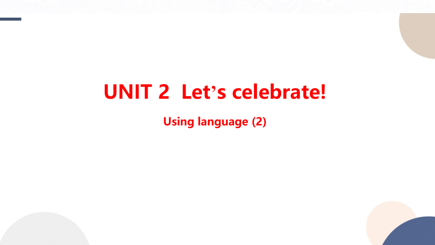 外研版（2019）必修第二册Unit 2 Let’s celebrate  Using language (2) 课件（31张PPT)