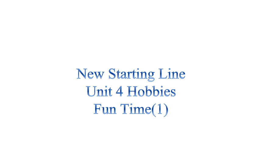 Unit 4 Hobbies  Funtime 课件(共12张PPT)