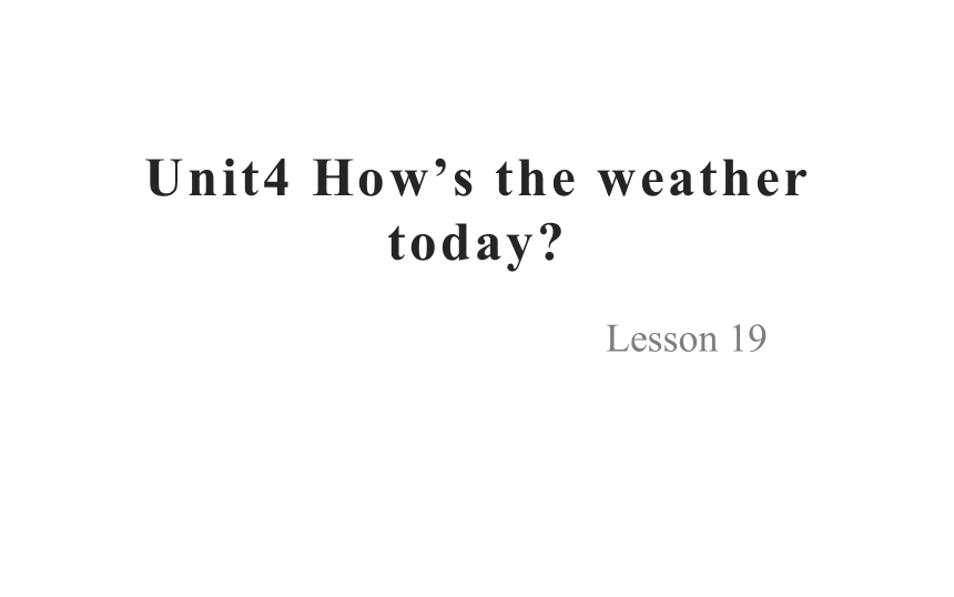 Unit4 How is the weather today？ Lesson 19 课件(共18张PPT)