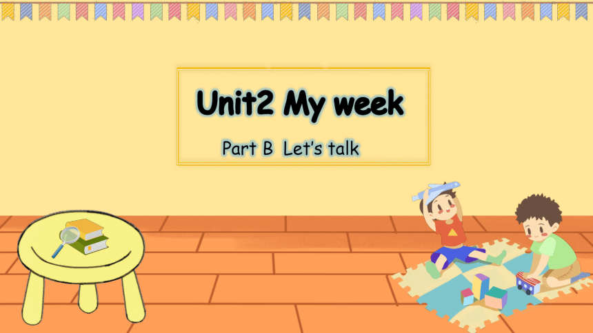 Unit2 My week part B let's talk课件 (共44张PPT)