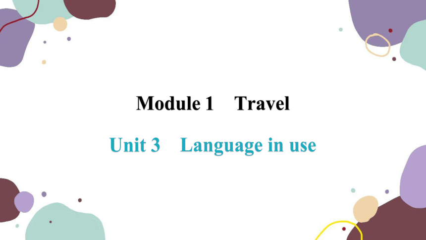 外研（新标准）版九年级下册Module1 Travel Unit3 Language in use课件(共45张PPT)
