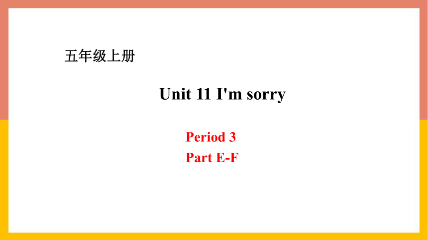 Unit 11 I'm sorry Period 3课件(共15张PPT)