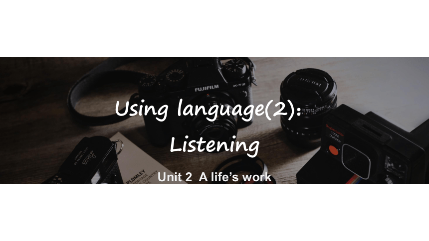 外研版（2019）选择性必修 第三册 Unit2 A life’s work Using language(2)课件(共9张PPT，内嵌音频)