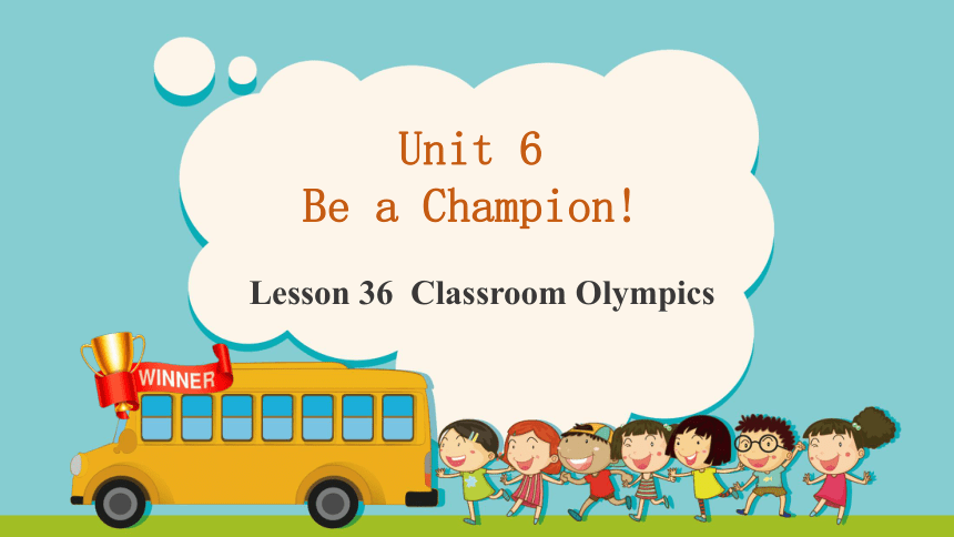 Unit 6 Be a Champion! Lesson 36  Classroom Olympics课件(共31张PPT）
