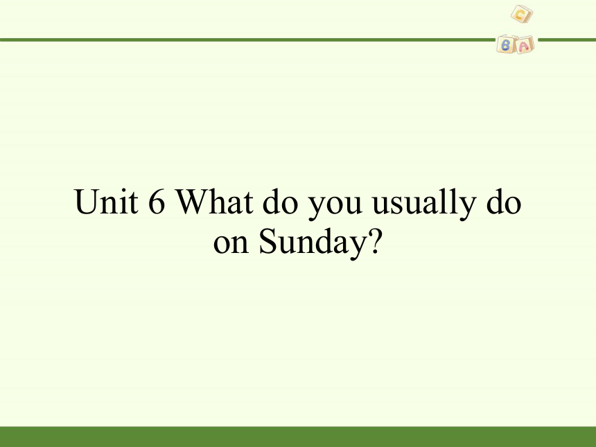 Unit 6 What do you usually do on Sunday？课件(共37张PPT)