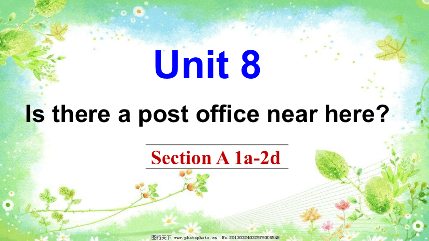 人教新目标版英语七年级下Unit 8 Is there a post office near here?Section A 1a-2d课件+嵌入音频（45张PPT）