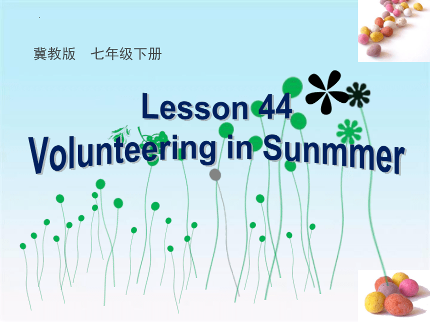 冀教版八年级下册Lesson44Volunteering in Sunmmer课件(共32张PPT)