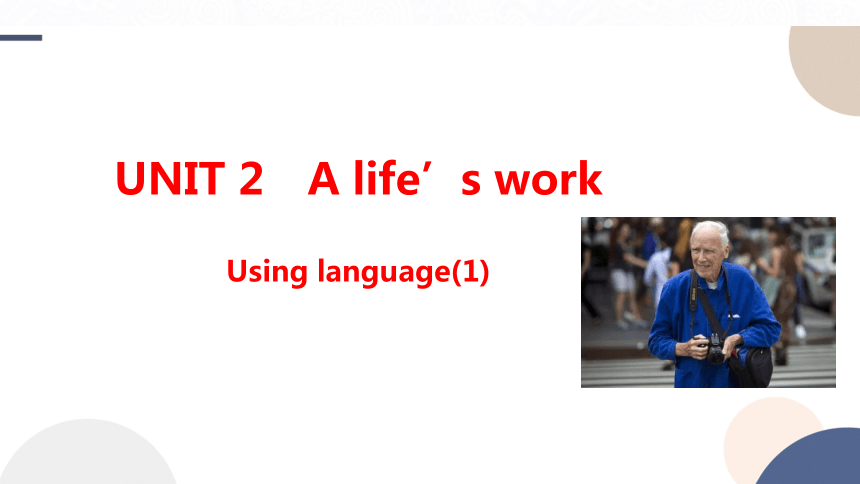 外研版（2019）选择性必修第三册Unit 2 A life's work  Using language(1)课件（15张PPT)