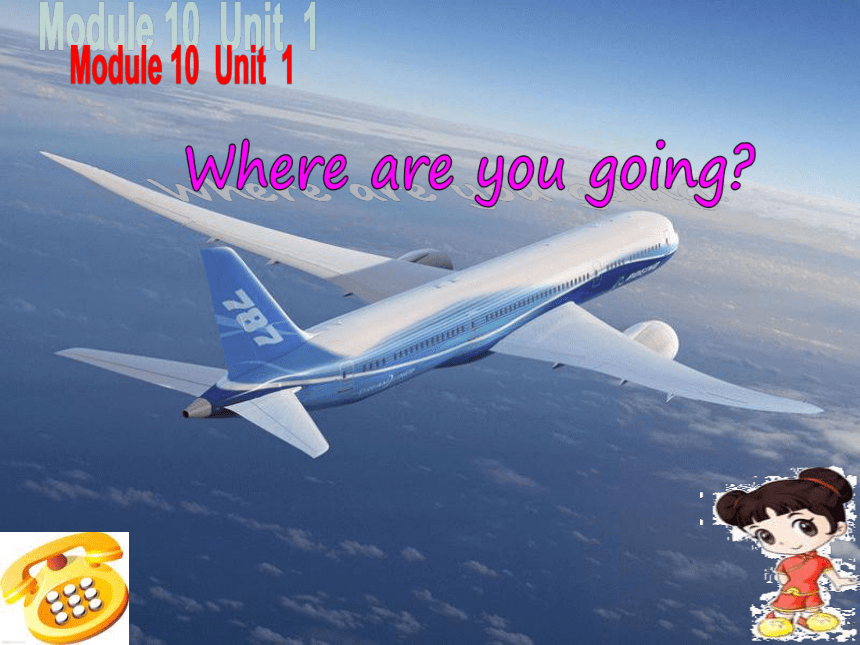 Module 10 Unit 1 Where are you going to go？ 课件(共16张PPT）