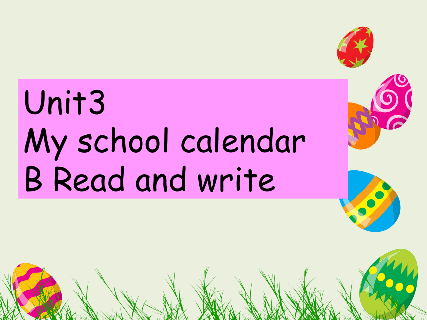 Unit 3 My school calendar  PartB read and write课件（19张ppt）