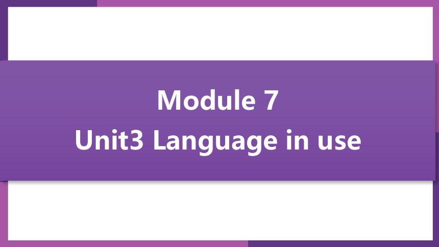 外研版八年级上册Module 7 A famous storyUnit 3 Language in use .课件(共27张PPT)