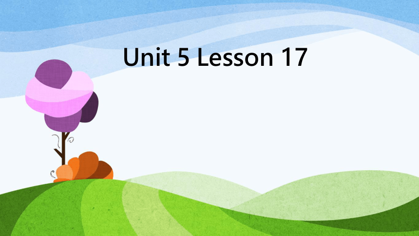 Unit 5 We're going to high school Lesson 17（优课）课件（51张PPT)内嵌音视频素材