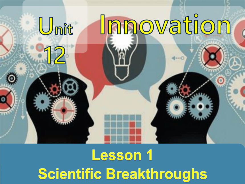 北师大版（2019）选修四  Unit 12 Innovation Lesson 1 Scientific Breakthroughs课件(共43张PPT)