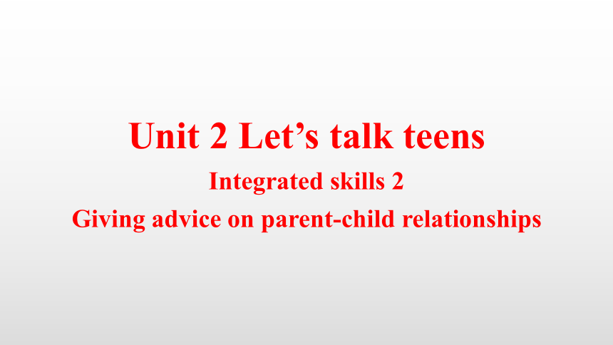 Unit 2 Let’s talk teens Integrated skills_2 课件