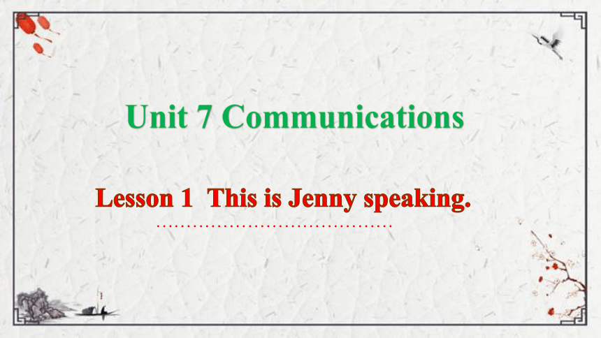 Unit 7 Communications Lesson 1  This is Jenny speaking课件（38张PPT)