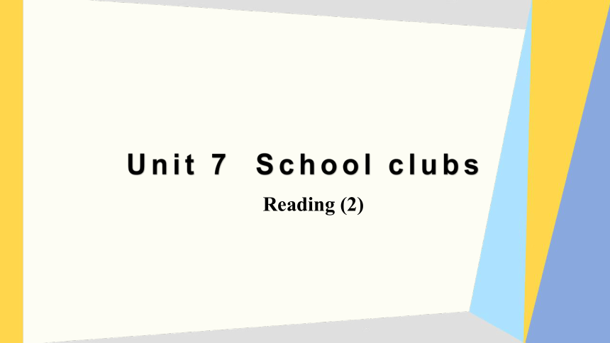 Unit 7  School clubs Reading (2) 课件