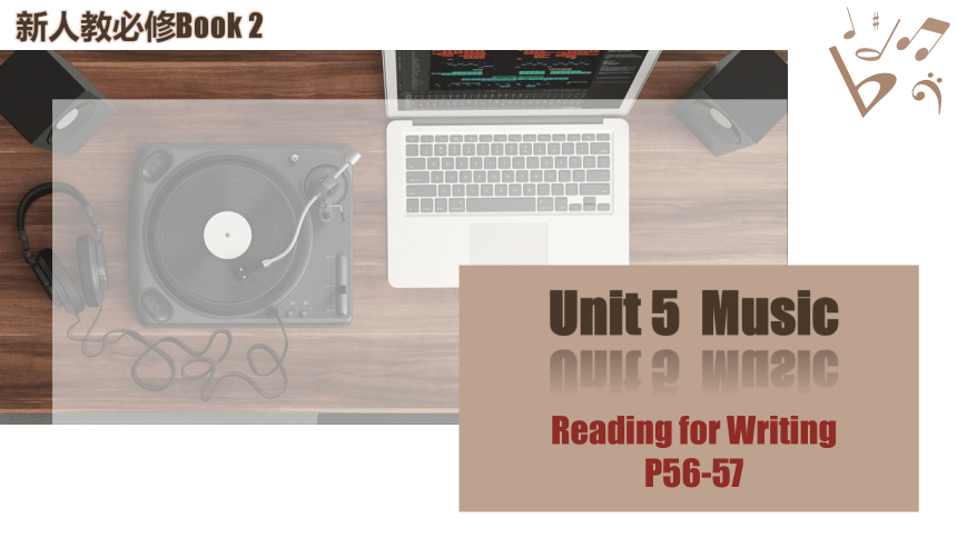 人教版（2019）  必修第二册  Unit 5 Music  Reading for Writing（共32张PPT）