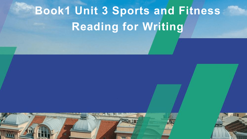 人教版（2019）必修第一册Unit 3 Reading for Writing 课件(共35张PPT)
