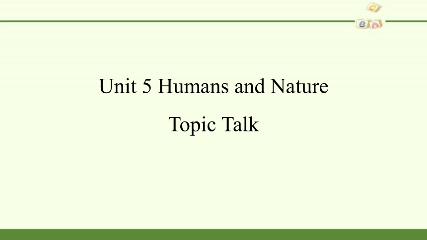 北师大版（2019）必修第二册-Unit 5 Humans and Nature Topic Talk-课件（共10张PPT）