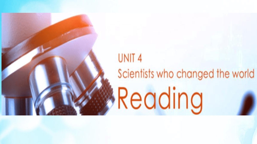 译林版（2019）必修三： Unit 4Scientists who changed the world  reading 课件(52张ppt)