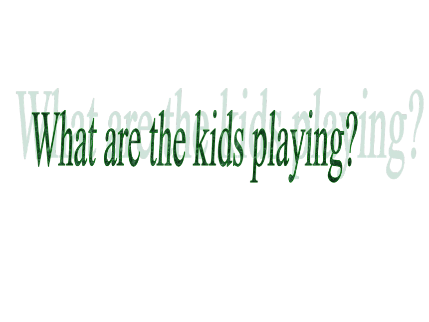 Module 5  Unit 2  What are the kids playing.    课件（共10张PPT）