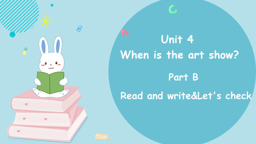 Unit 4 When is the art show 4 Part B Read 同步培优课件（希沃版+图片版PPT)