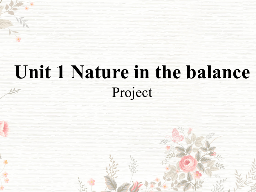 牛津译林版(2019)必修三U1 Nature in the balance  Project 课件(25张ppt)