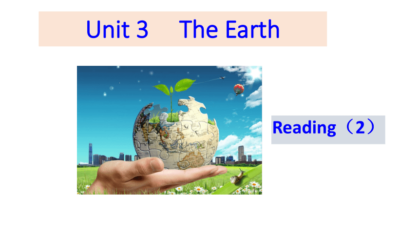 Unit 3  The Earth Reading 2 课件