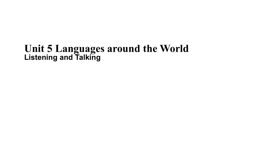 人教版（2019）必修一 Unit5 Languages around the World Listening and Talking-课件（共28张ppt）